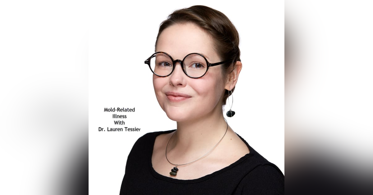 Mold-related Illness with Dr. Lauren Tessier Mold-related Illness with Dr. Lauren Tessier