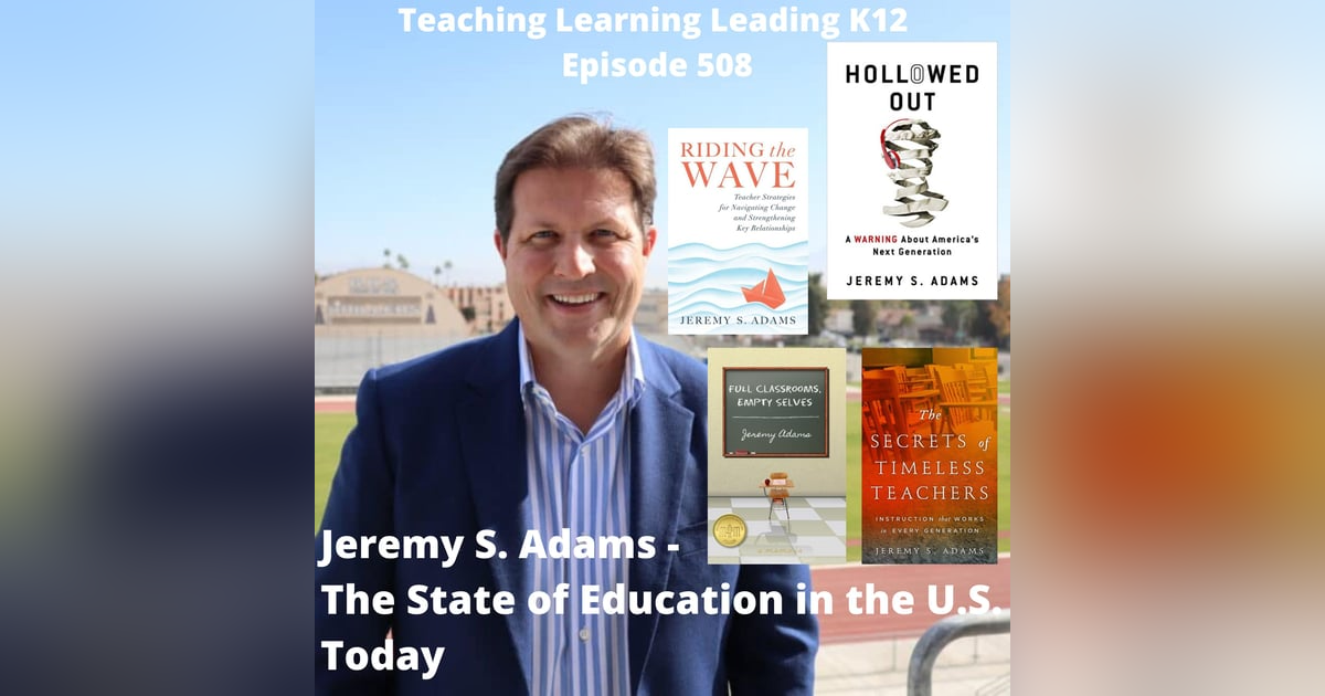 Jeremy S. Adams: The State of Education In the U.S. Today - 508 Jeremy S. Adams: The State of Education In the U.S. Today - 508