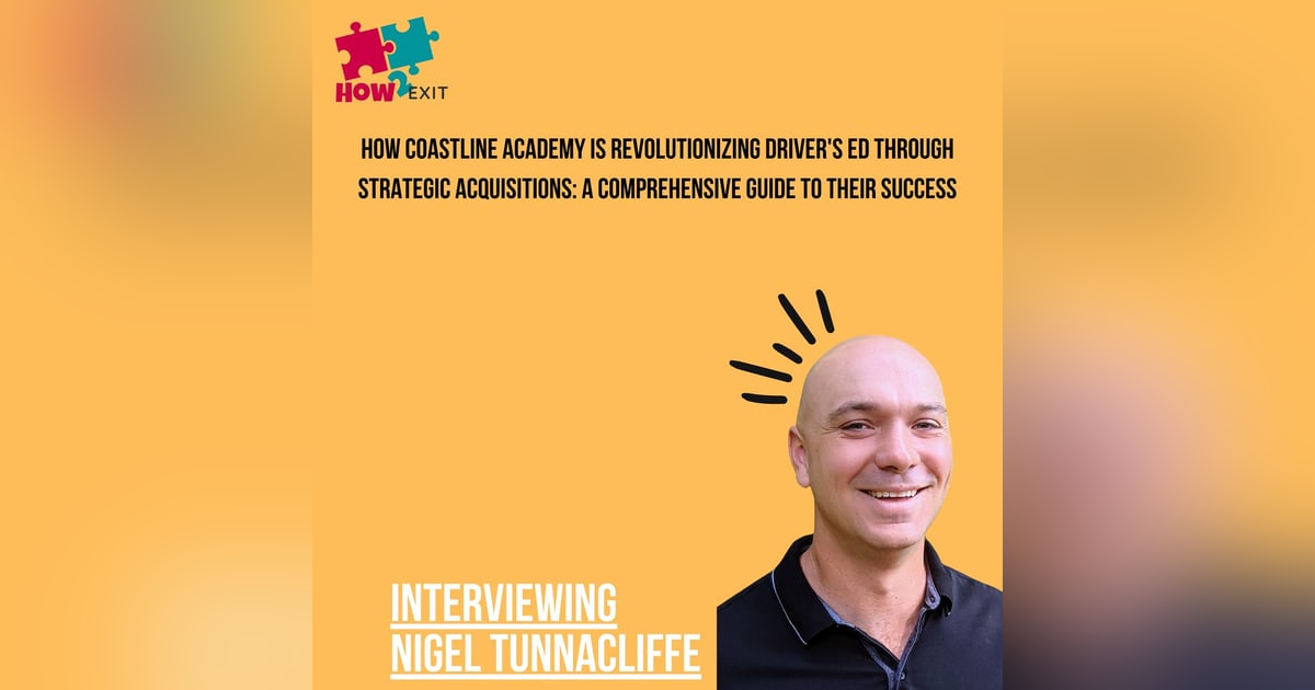 E229: Scaling Up: Coastline Academy's Acquisition Strategy Secrets for Entrepreneurial Success E229: Scaling Up: Coastline Academy's Acquisition Strategy Secrets for Entrepreneurial Success