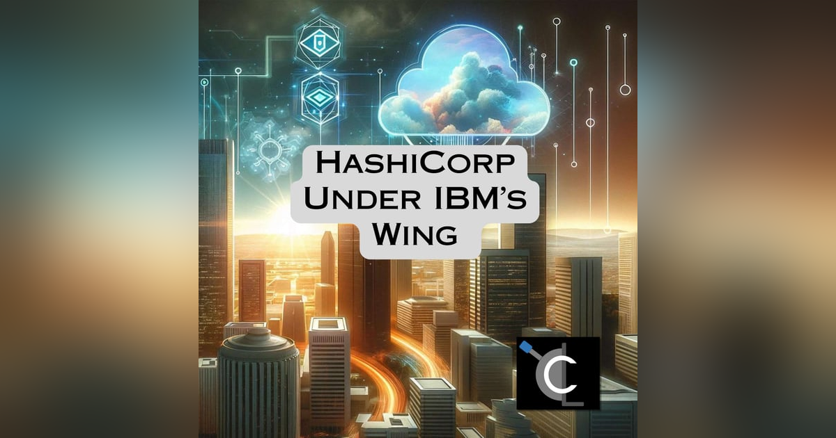 HashiCorp Under IBM’s Wing HashiCorp Under IBM’s Wing