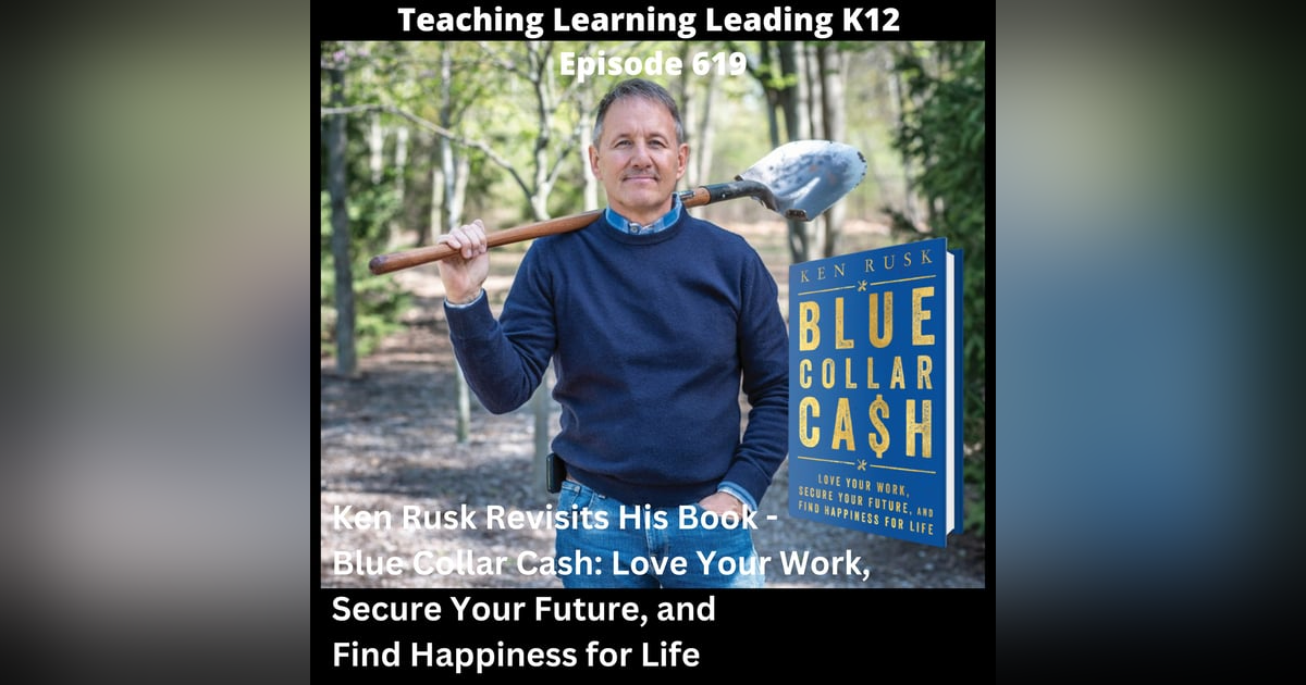 Ken Rusk Revisits His Book - Blue Collar Cash: Love Your Work, Secure Your Future, and Find Happiness for Life - 619 Ken Rusk Revisits His Book - Blue Collar Cash: Love Your Work, Secure Your Future, and Find Happiness for Life - 619