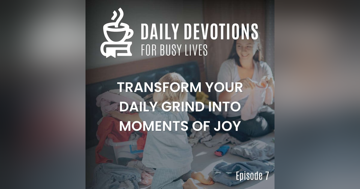 Transform Your Daily Grind into Moments of Joy Transform Your Daily Grind into Moments of Joy