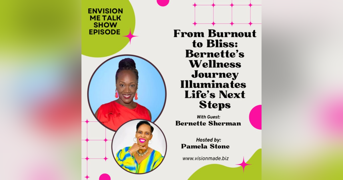 From Burnout to Wellness with Bernette From Burnout to Wellness with Bernette