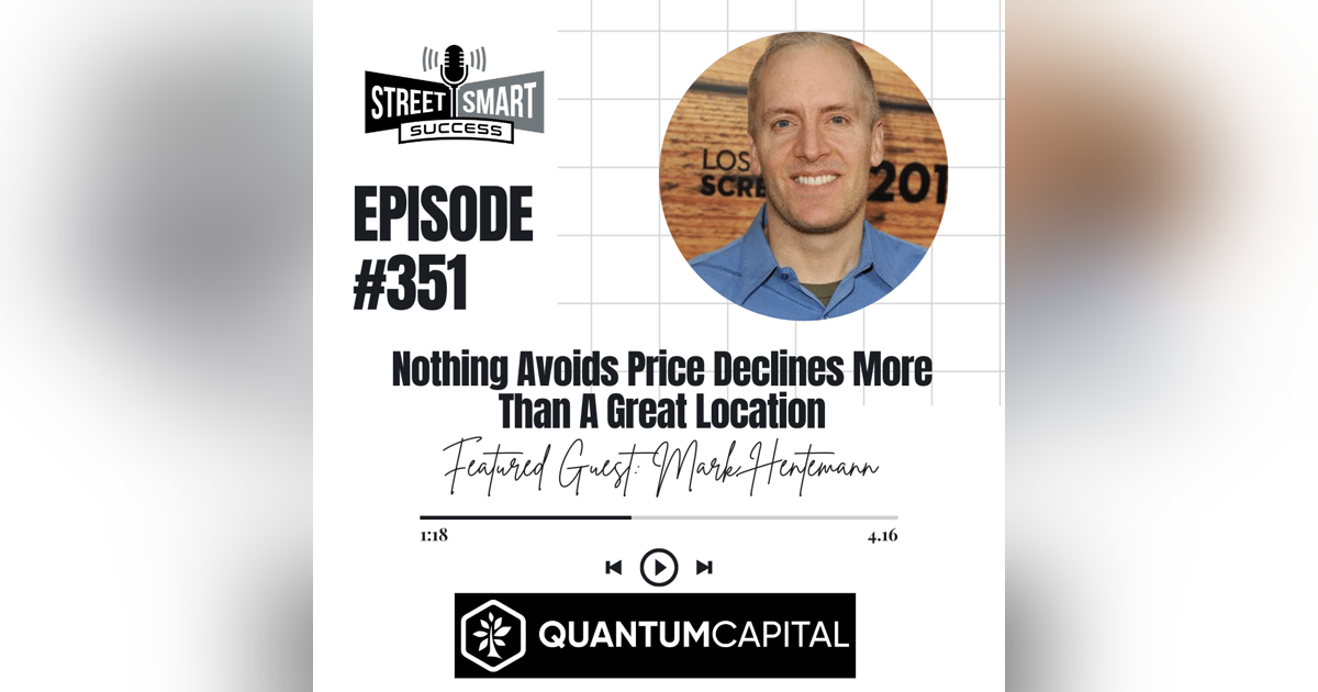 351: Nothing Avoids Price Declines More Than A Great Location 351: Nothing Avoids Price Declines More Than A Great Location