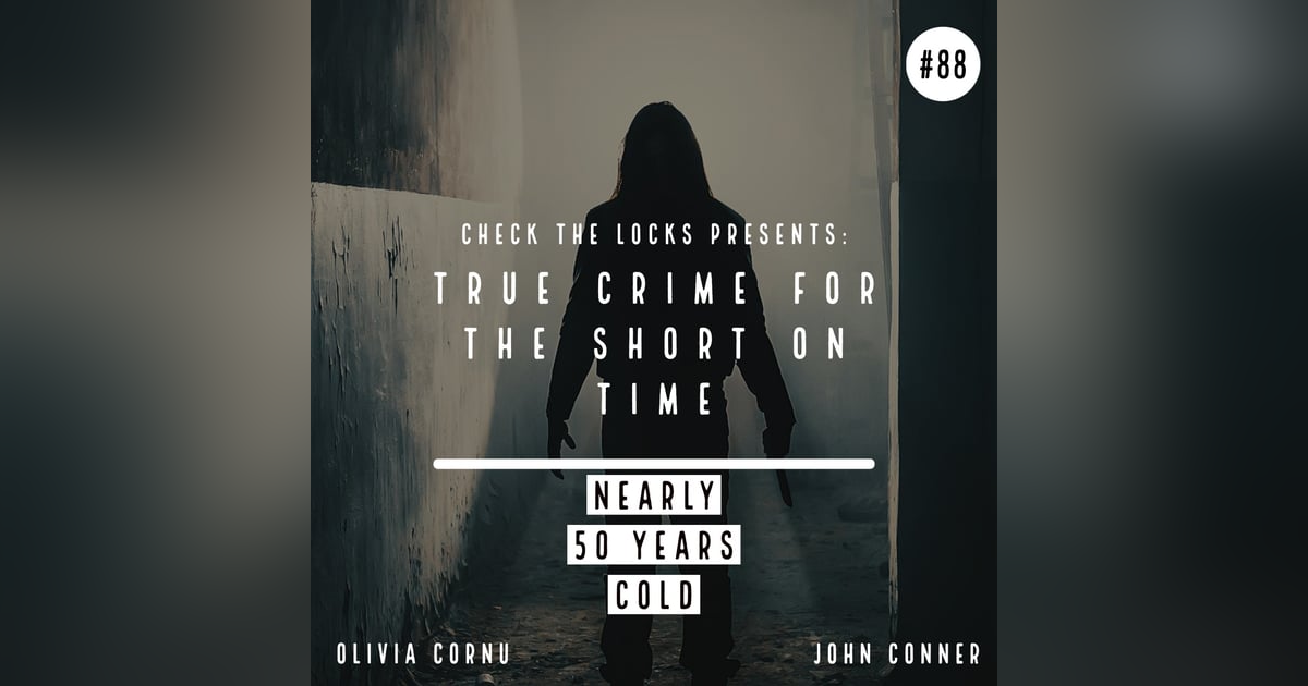True Crime for the Short on Time: Nearly 50 Years Cold True Crime for the Short on Time: Nearly 50 Years Cold