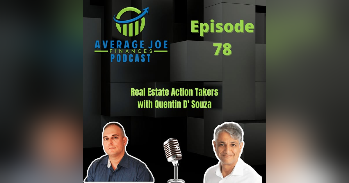 78. Real Estate Action Takers with Quentin D' Souza 78. Real Estate Action Takers with Quentin D' Souza