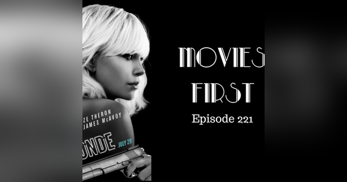 223: Atomic Blonde - Movies First with Alex First & Chris Coleman 223: Atomic Blonde - Movies First with Alex First & Chris Coleman