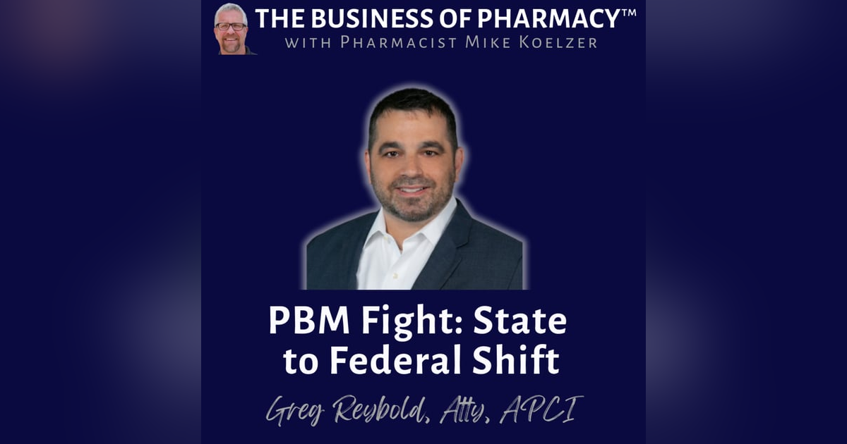 PBM Fight: State to Federal Shift | Greg Reybold, Atty, APCI PBM Fight: State to Federal Shift | Greg Reybold, Atty, APCI