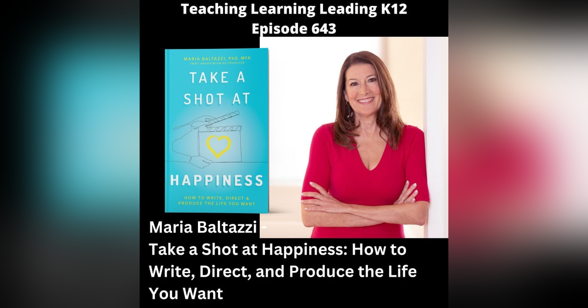 Maria Baltazzi - Take a Shot at Happiness: How to Write, Direct, and Produce the Life You Want - 643 Maria Baltazzi - Take a Shot at Happiness: How to Write, Direct, and Produce the Life You Want - 643