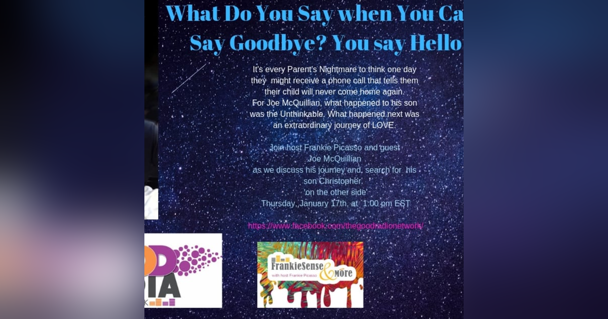 How Does a Parent say Goodbye to their Child? If You are Joe McQuillien, You Don't! How Does a Parent say Goodbye to their Child? If You are Joe McQuillien, You Don't!