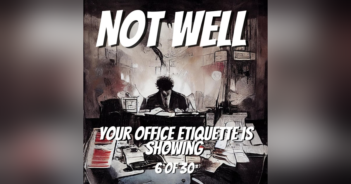 Your Office Etiquette Is Showing Your Office Etiquette Is Showing