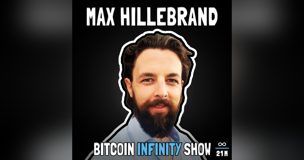 Max Hillebrand on Bitcoin and Praxeology - Bitcoin Infinity Show #129 Max Hillebrand on Bitcoin and Praxeology - Bitcoin Infinity Show #129