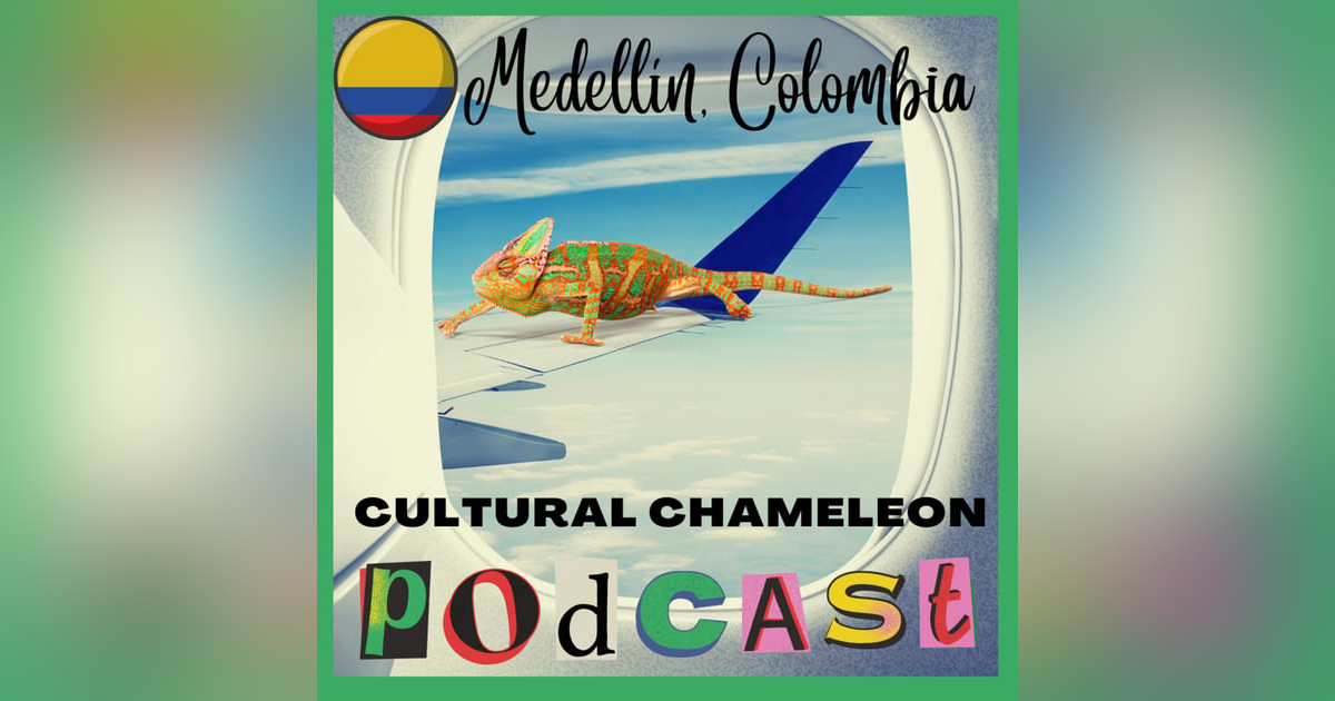 Cultural Chameleon Episode 3 - Medellín, Colombia Cultural Chameleon Episode 3 - Medellín, Colombia