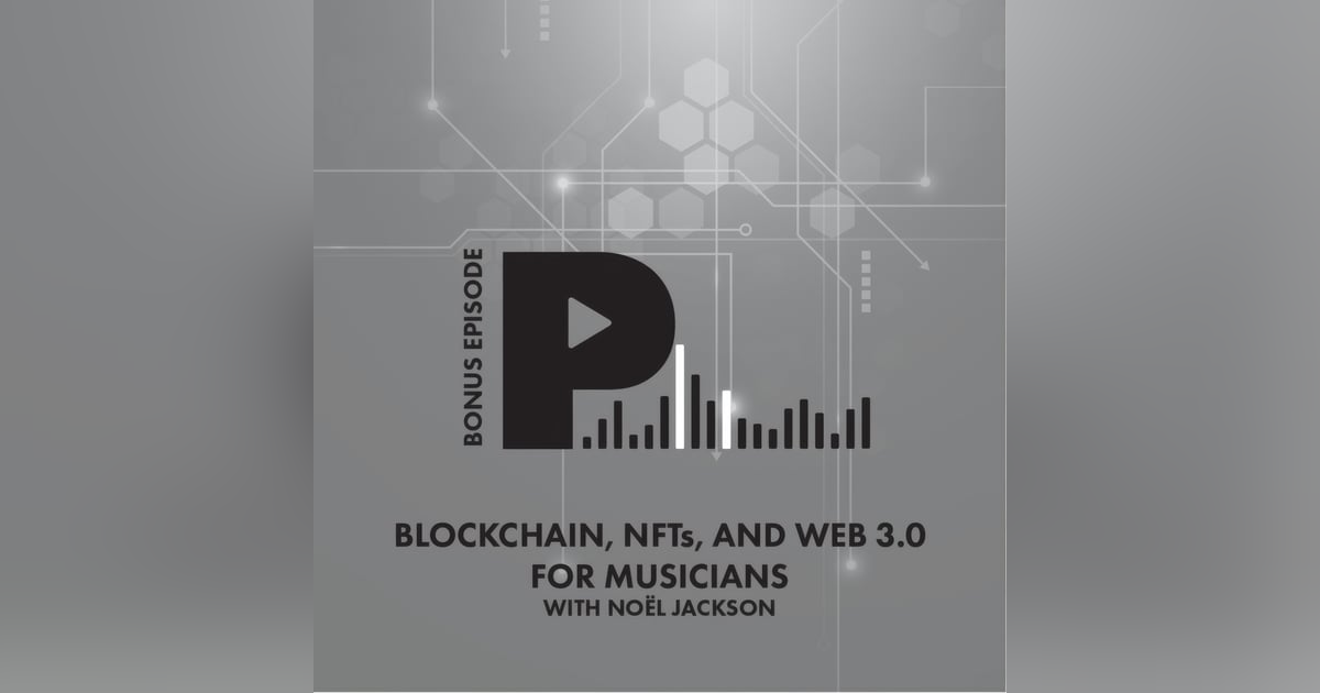 Blockchain, NFTs, and Web 3.0 for Musicians with Noël Jackson Blockchain, NFTs, and Web 3.0 for Musicians with Noël Jackson