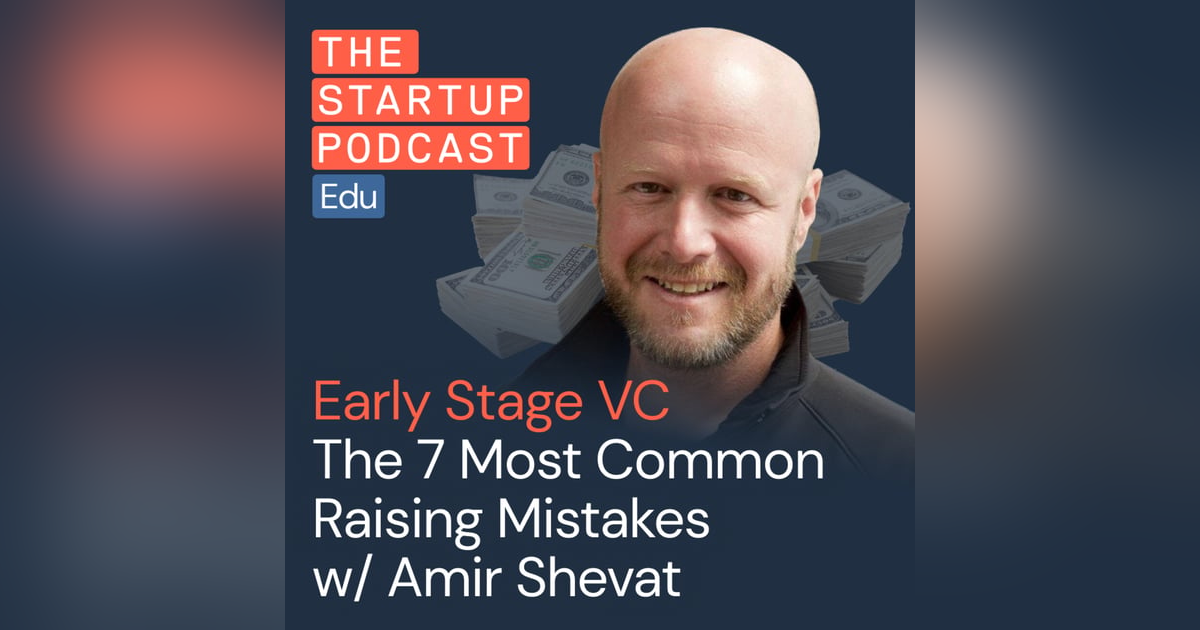 Top 7 Mistakes Founders Make in Raising Early Stage VC w/ Amir Shevat (Edu) Top 7 Mistakes Founders Make in Raising Early Stage VC w/ Amir Shevat (Edu)