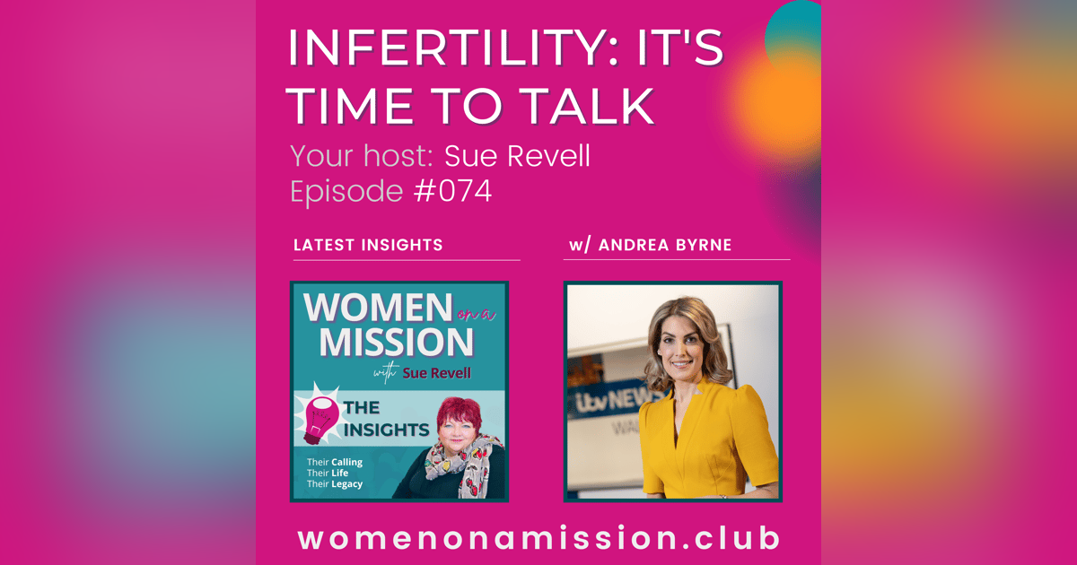 #074: Looking back on "Infertility: It's Time to Talk" with Andrea Byrne #074: Looking back on "Infertility: It's Time to Talk" with Andrea Byrne