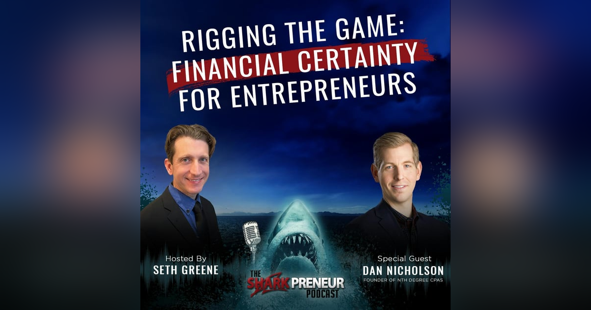 1036: Rigging the Game: Financial Certainty for Entrepreneurs with Dan Nicholson 1036: Rigging the Game: Financial Certainty for Entrepreneurs with Dan Nicholson