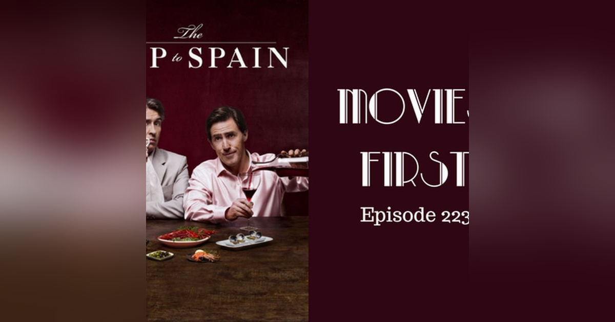 225: The Trip To Spain - Movies First with Alex First & Chris Coleman Episode 223 225: The Trip To Spain - Movies First with Alex First & Chris Coleman Episode 223