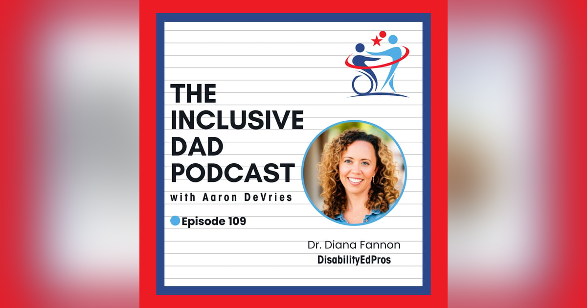 Empowered Parents: Bridging the Gap to Inclusive Schools with Dr. Diana Fannon - Episode 109 Empowered Parents: Bridging the Gap to Inclusive Schools with Dr. Diana Fannon - Episode 109