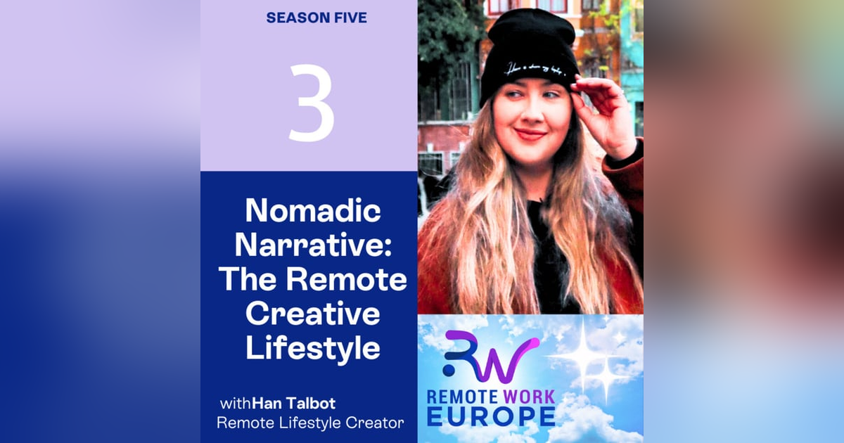 Nomadic Narrative: The Remote Creative Lifestyle with Han Talbot Nomadic Narrative: The Remote Creative Lifestyle with Han Talbot
