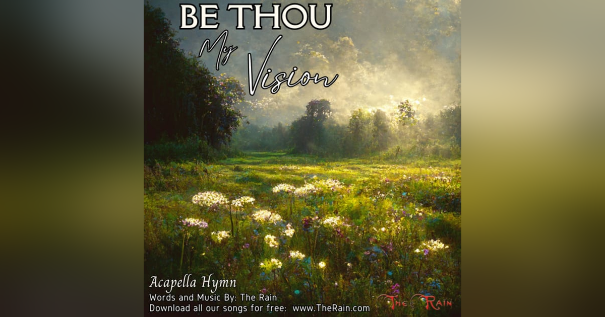 Be Thou My Vision - Acapella Hymn Be Thou My Vision - Acapella Hymn