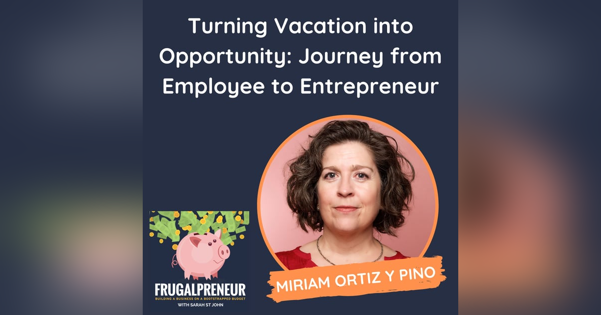Turning Vacation into Opportunity: Journey from Employee to Entrepreneur (with Miriam Ortiz y Pino) Turning Vacation into Opportunity: Journey from Employee to Entrepreneur (with Miriam Ortiz y Pino)