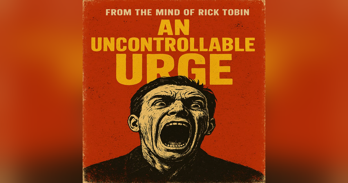 An Uncontrollable Urge An Uncontrollable Urge