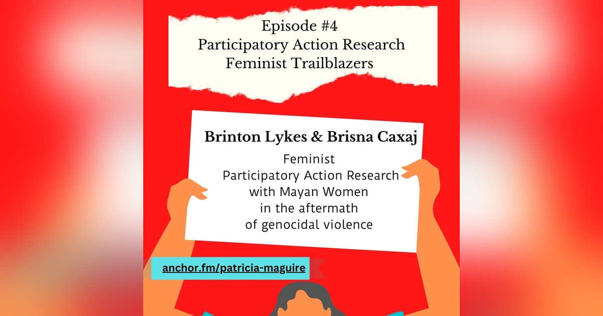 Episode 4 with Brinton Lykes and Brisna Caxaj Episode 4 with Brinton Lykes and Brisna Caxaj