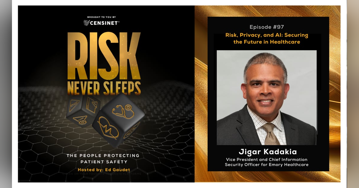 Episode #97.  Risk, Privacy, and AI: Securing the Future in Healthcare, with Jigar Kadakia, Vice President and Chief Information Security Officer for Emory Healthcare Episode #97.  Risk, Privacy, and AI: Securing the Future in Healthcare, with Jigar Kadakia, Vice President and Chief Information Security Officer for Emory Healthcare