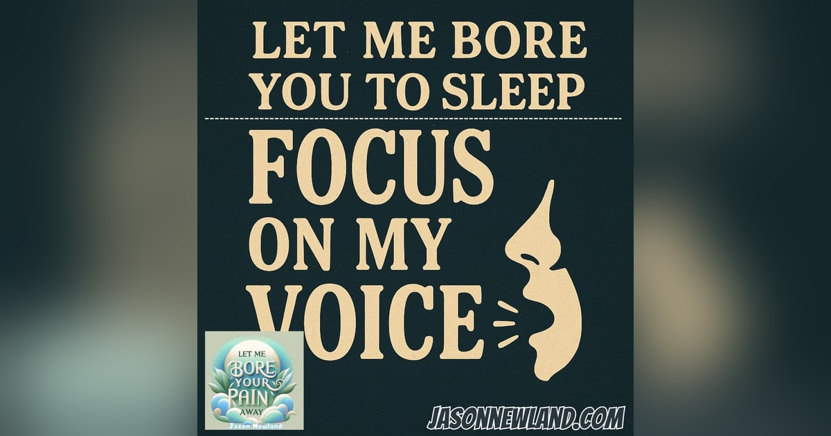 (music) Focus on my voice | Let me bore your pain away #42 | Jason Newland | 22nd October 2025 (music) Focus on my voice | Let me bore your pain away #42 | Jason Newland | 22nd October 2025
