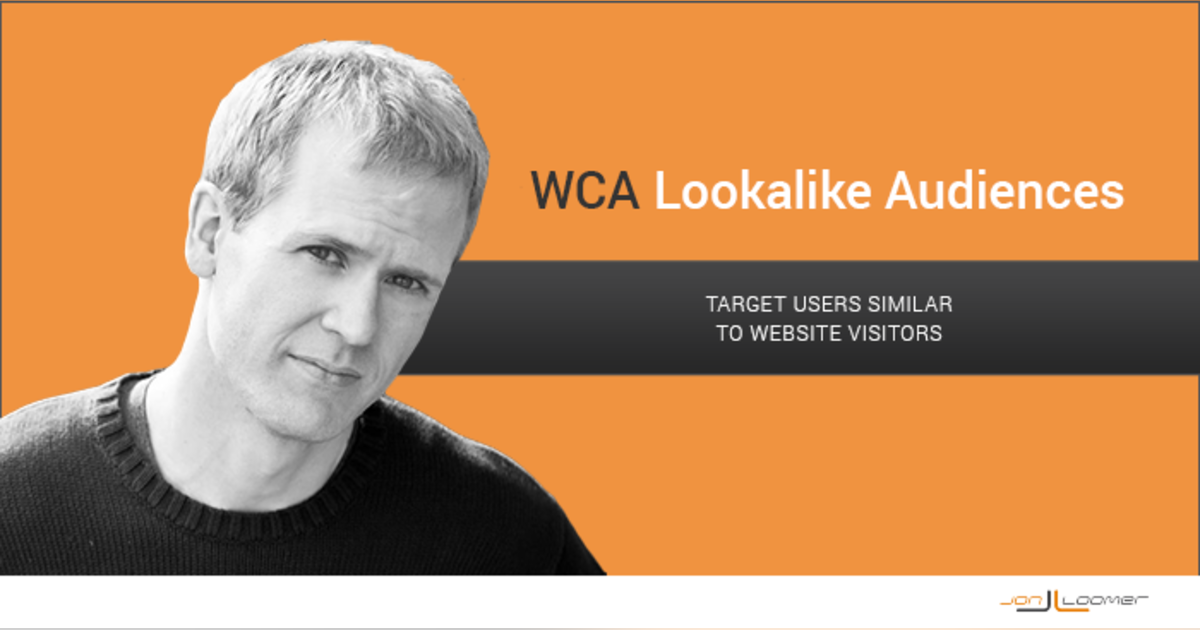 WCA Lookalike: Target Facebook Users Similar to Website Visitors WCA Lookalike: Target Facebook Users Similar to Website Visitors