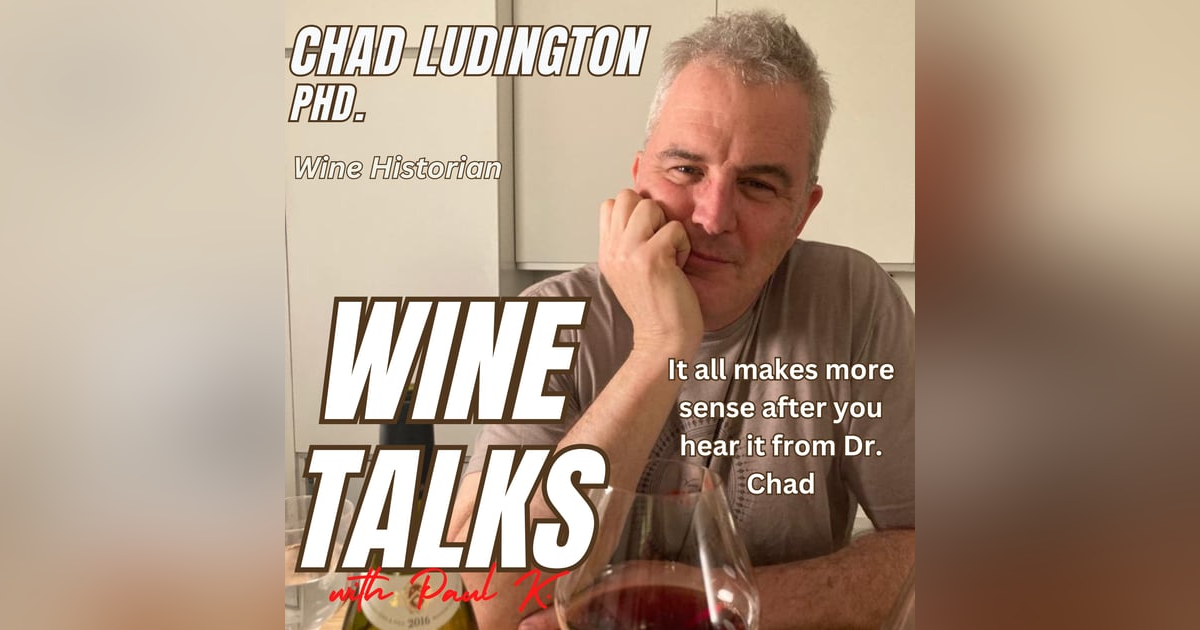 With a Phd. In History, Chad Ludington Speaks The History Of Wine. Really Quite Fascinating. With a Phd. In History, Chad Ludington Speaks The History Of Wine. Really Quite Fascinating.
