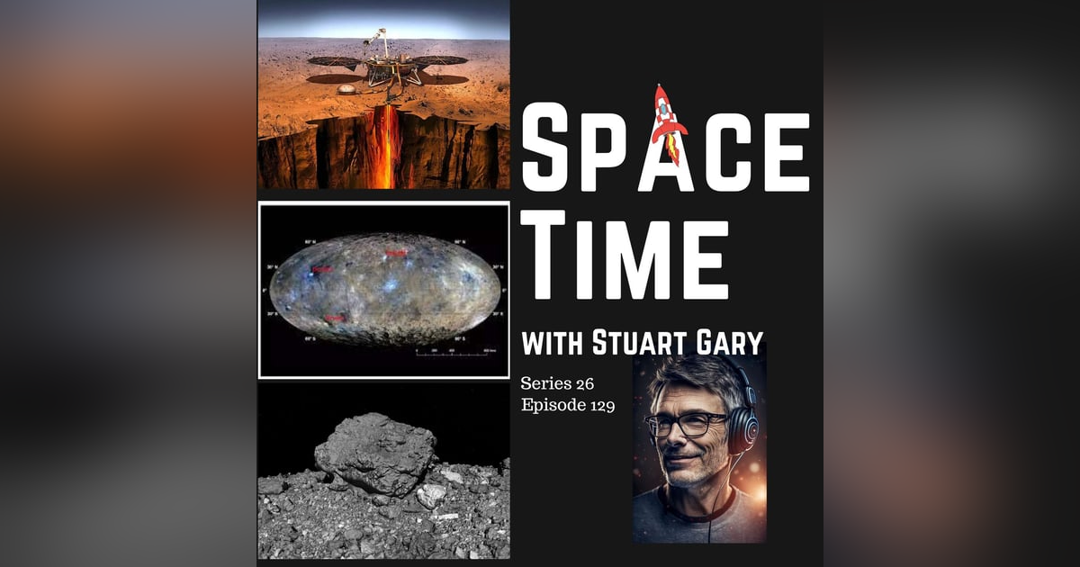 Largest Mars Quake // Organics on Dwarf Planet // Is Bennu Spinning Apart? | S26E129 Largest Mars Quake // Organics on Dwarf Planet // Is Bennu Spinning Apart? | S26E129