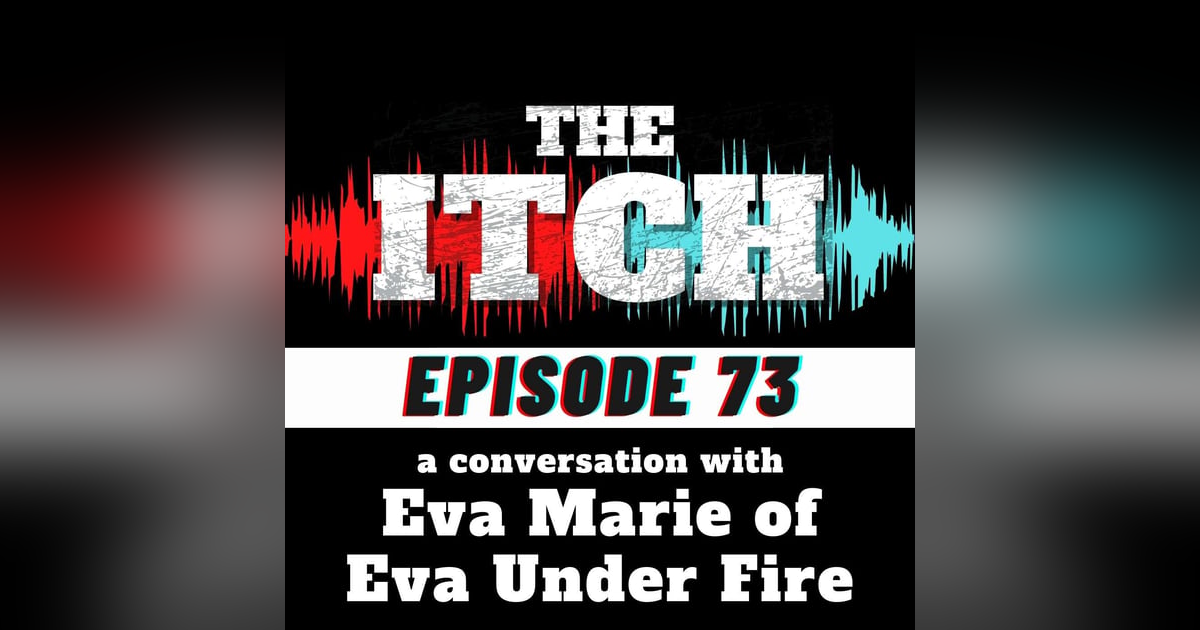 E73 A Conversation with Eva Marie of Eva Under Fire E73 A Conversation with Eva Marie of Eva Under Fire
