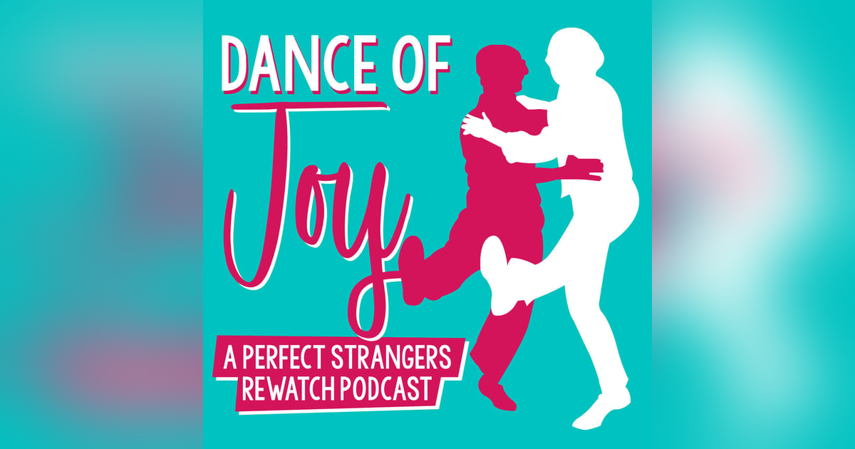 Introducing Dance of Joy: A Perfect Strangers Rewatch Podcast Introducing Dance of Joy: A Perfect Strangers Rewatch Podcast