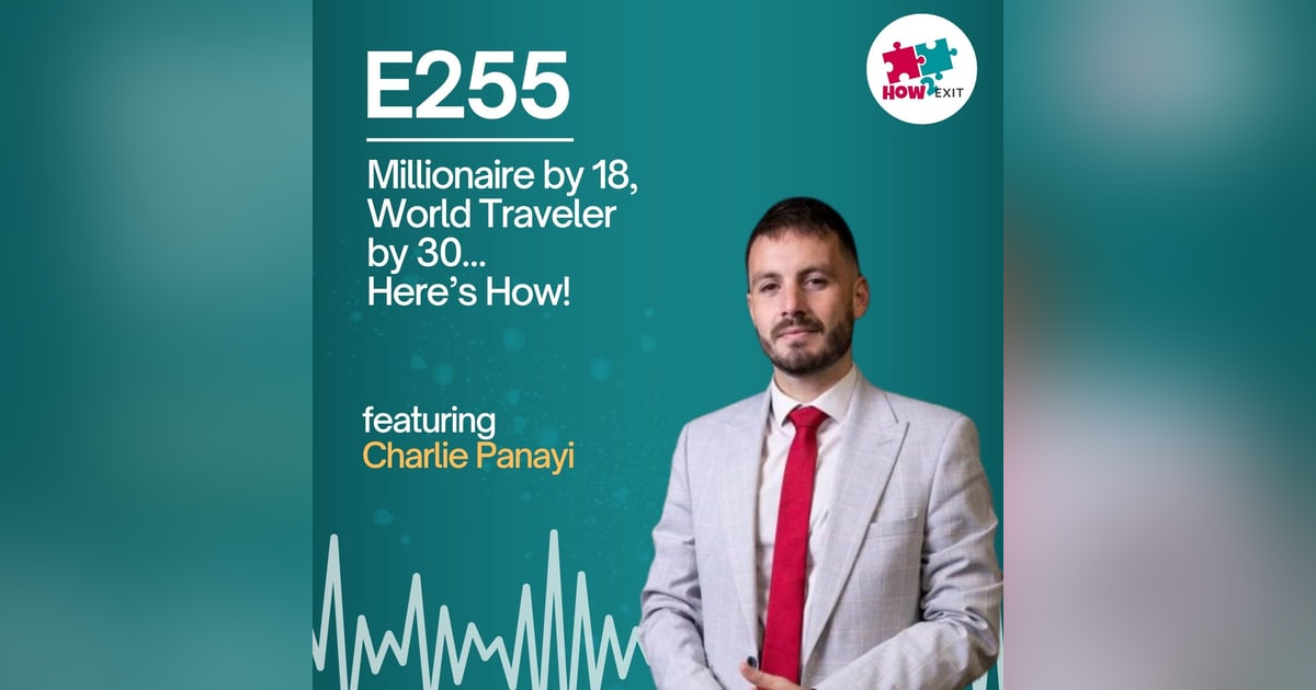 E255: Millionaire by 18, Global Entrepreneur by 30 – Charlie Panayi’s Secrets to Success E255: Millionaire by 18, Global Entrepreneur by 30 – Charlie Panayi’s Secrets to Success