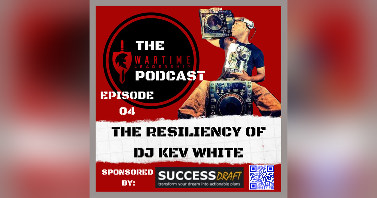 Episode 4: The Resiliency of DJ Kev White Episode 4: The Resiliency of DJ Kev White