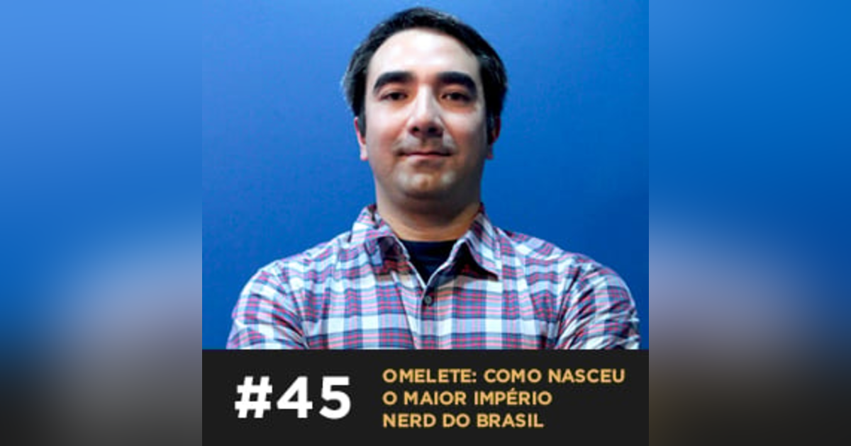 Café com ADM 045 - Omelete como nasceu o maior império nerd do Brasil Café com ADM 045 - Omelete como nasceu o maior império nerd do Brasil
