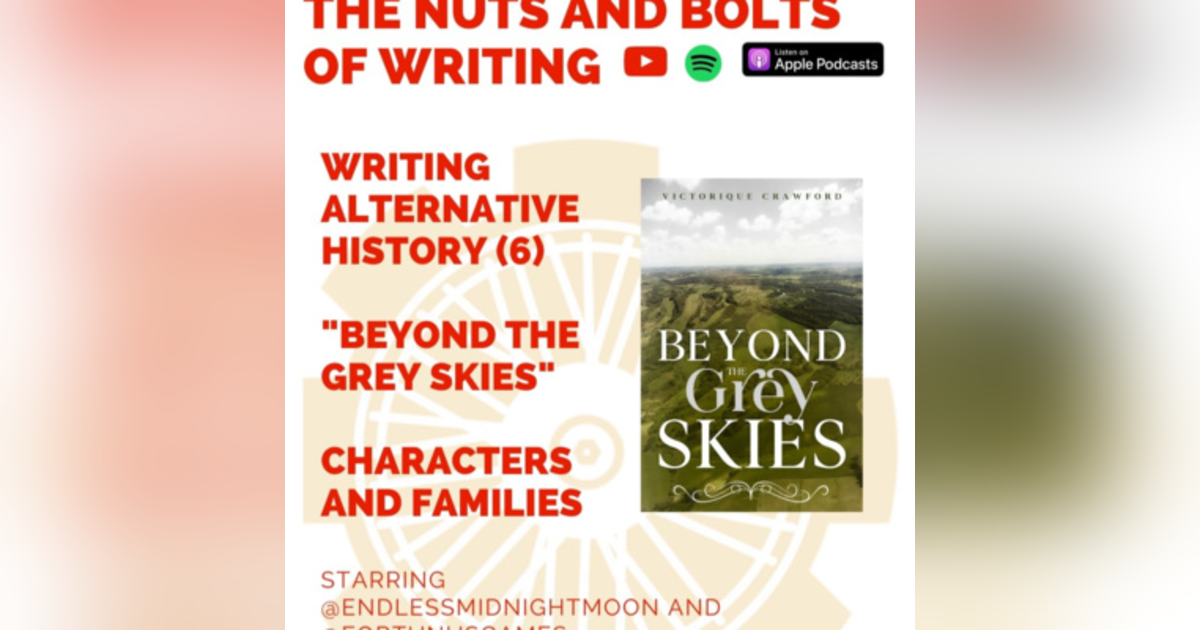 EP 116: Writing Alternative History (6) - "Beyond the Grey Skies" by Endlessmidnightmoon EP 116: Writing Alternative History (6) - "Beyond the Grey Skies" by Endlessmidnightmoon