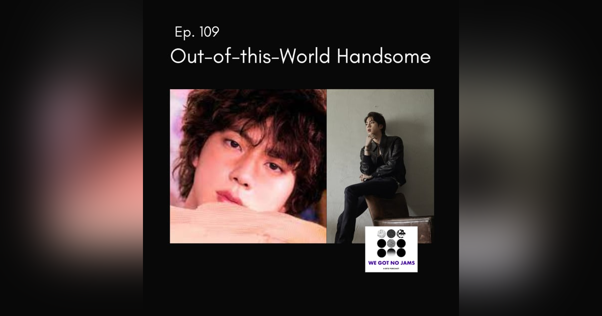 109. Out-of-this-World Handsome 109. Out-of-this-World Handsome