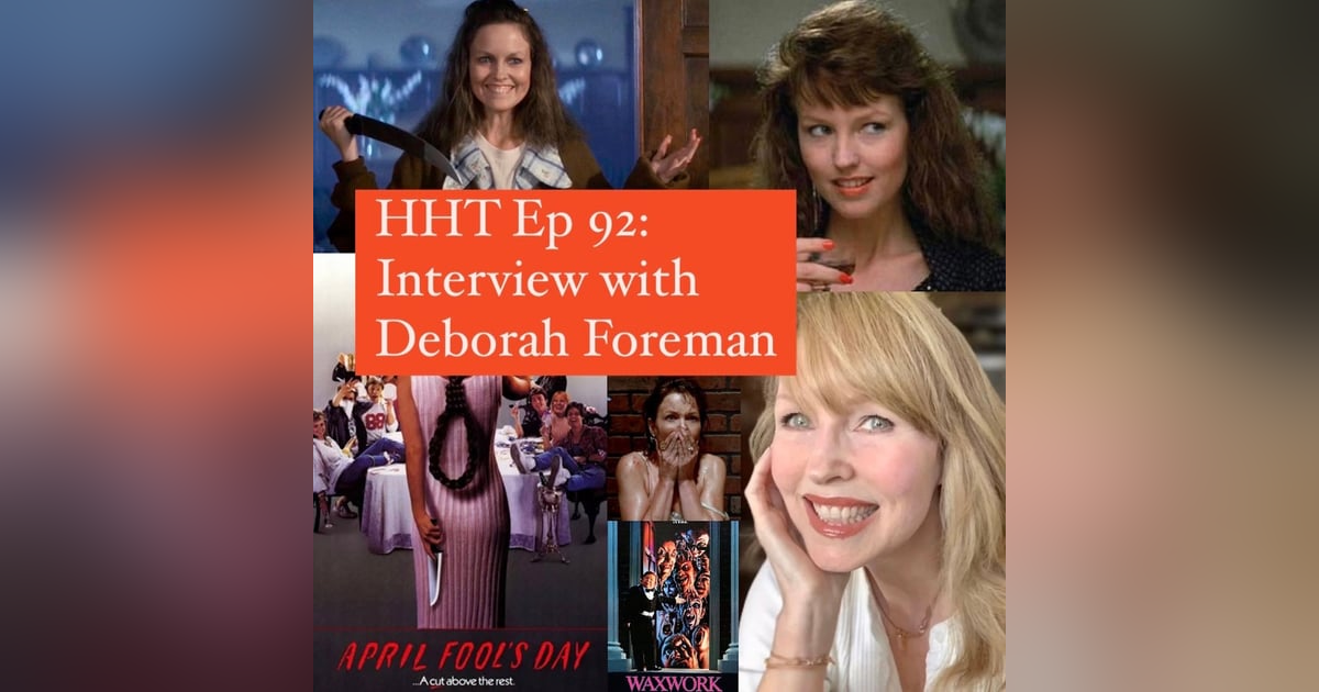 Ep 92: Interview w/Deborah Foreman from "April Fool's Day," "Waxwork," and more Ep 92: Interview w/Deborah Foreman from "April Fool's Day," "Waxwork," and more