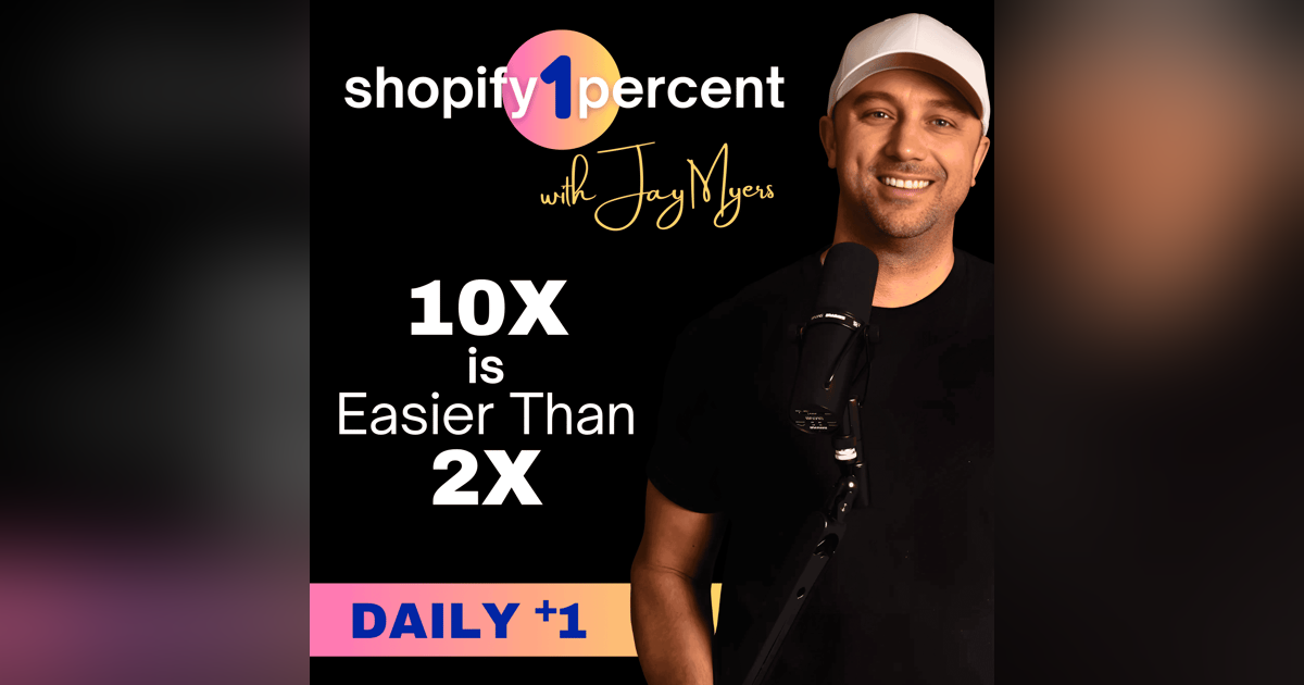 It's Easier to 10X Than it is to 2X It's Easier to 10X Than it is to 2X