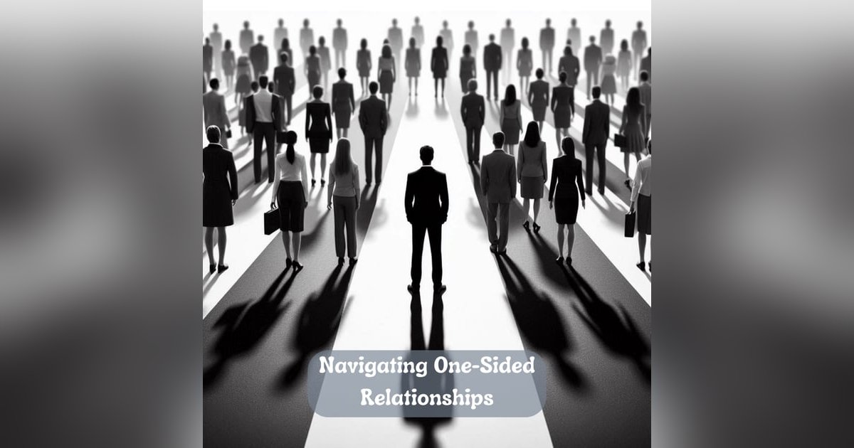 S03E7: Navigating One-Sided Relationships with Strength and Clarity S03E7: Navigating One-Sided Relationships with Strength and Clarity