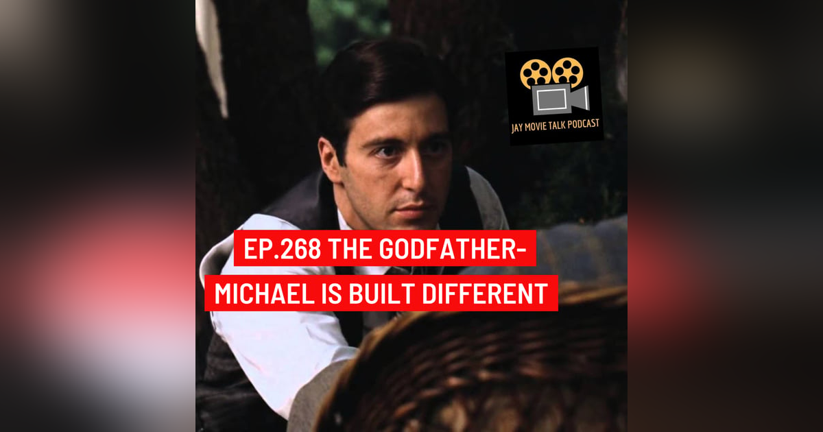 Jay Movie Talk Ep.268 The Godfather-Michael Is built different Jay Movie Talk Ep.268 The Godfather-Michael Is built different