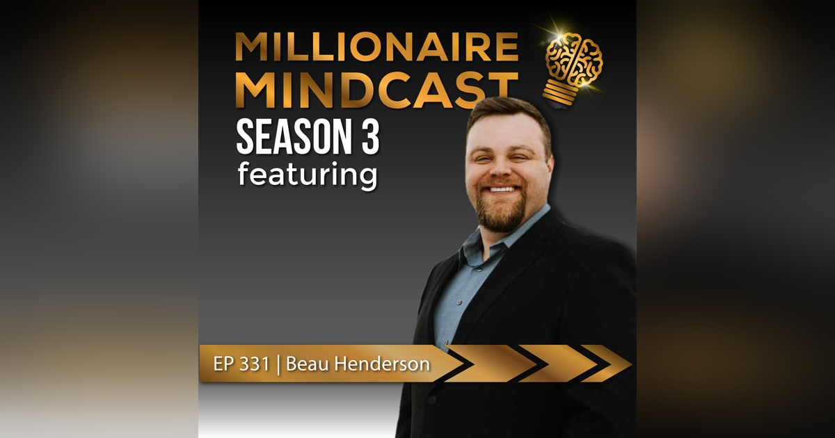 The Framework To Unlocking A Rich Life | Beau Henderson The Framework To Unlocking A Rich Life | Beau Henderson