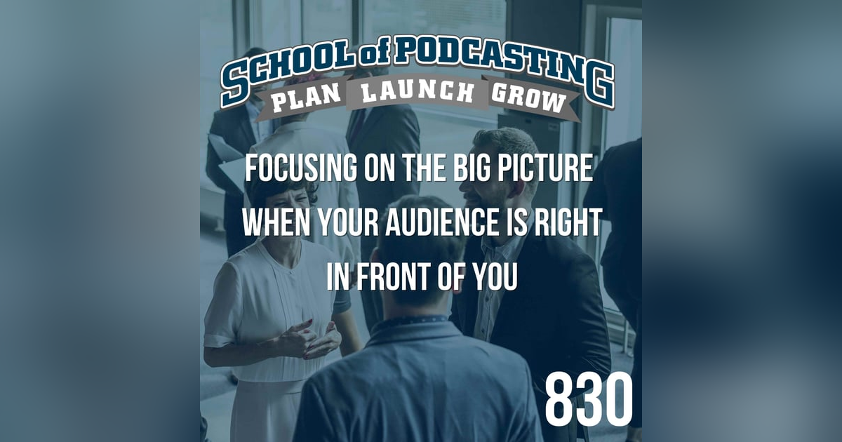 Focusing on the Big Picture When Your Audience is Right in Front of You Focusing on the Big Picture When Your Audience is Right in Front of You