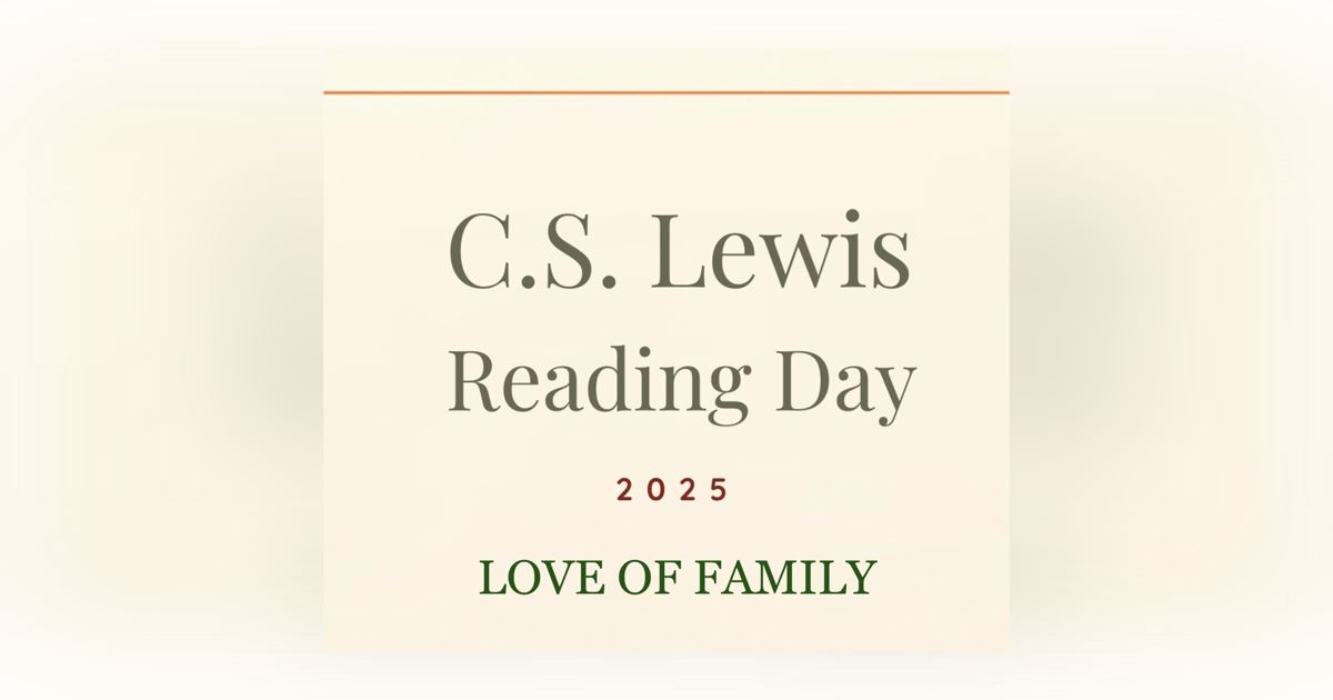 Celebrating C.S. Lewis Reading Day 2025 - Love of Family and Friends Celebrating C.S. Lewis Reading Day 2025 - Love of Family and Friends