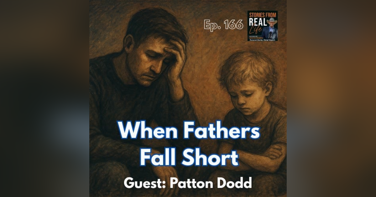 Ep. 166 - Patton Dodd: 'Becoming the Father I Needed' Ep. 166 - Patton Dodd: 'Becoming the Father I Needed'