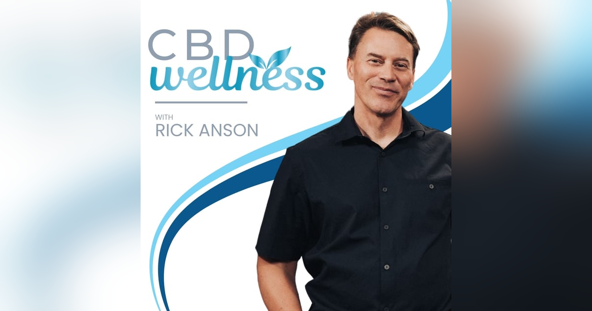 CBD Wellness with Rick Anson CBD Wellness with Rick Anson