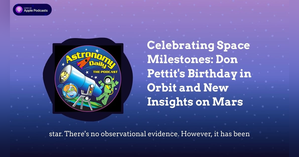 Celebrating Space Milestones: Don Pettit’s Birthday in Orbit and New Insights on Mars Celebrating Space Milestones: Don Pettit’s Birthday in Orbit and New Insights on Mars